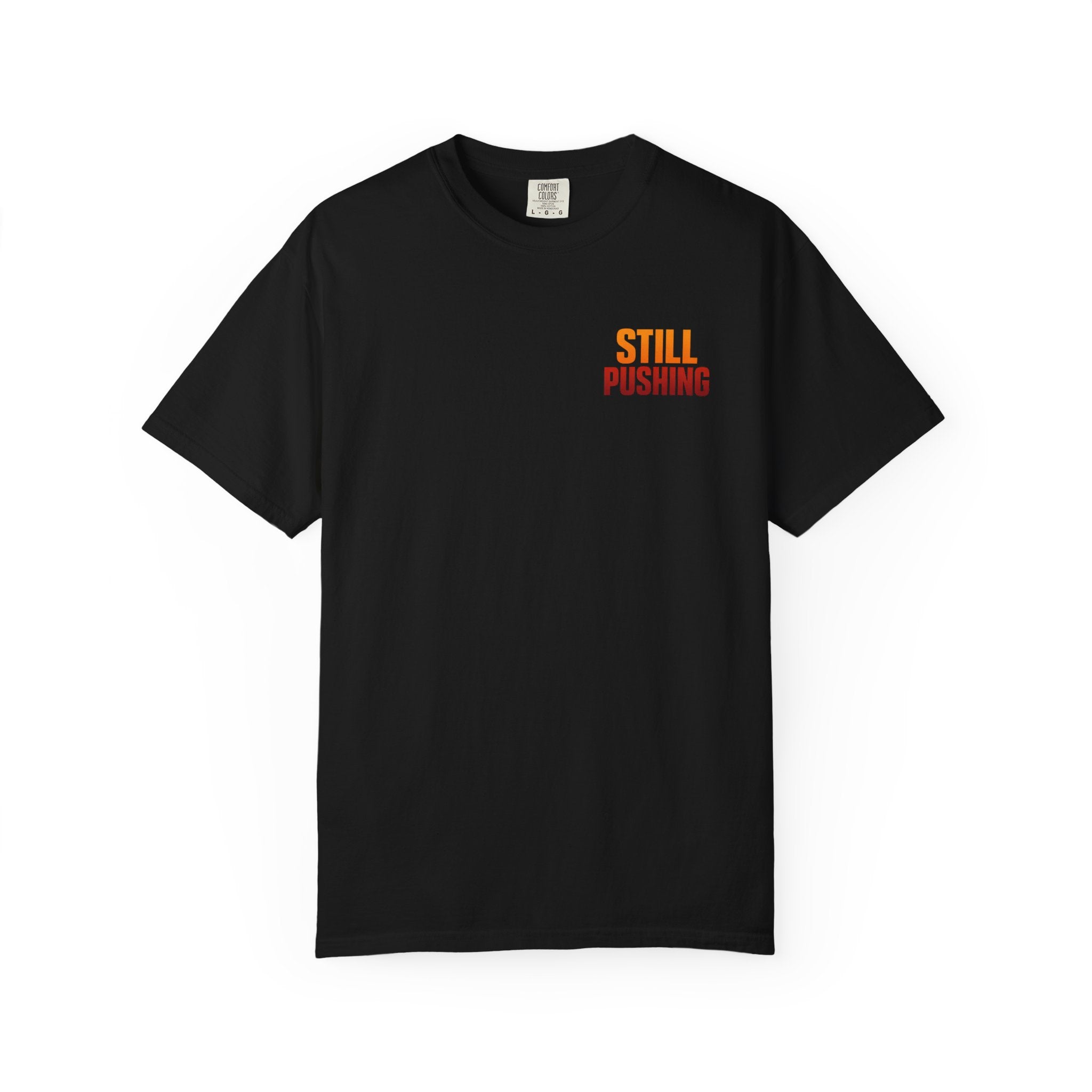 Still Pushing T‑Shirt — Motivational Graphic Tee